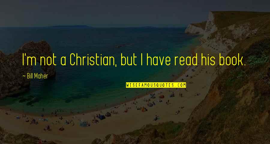 Melander Quotes By Bill Maher: I'm not a Christian, but I have read Melander Quotes By Bill Maher: I'm not a Christian, but I have read