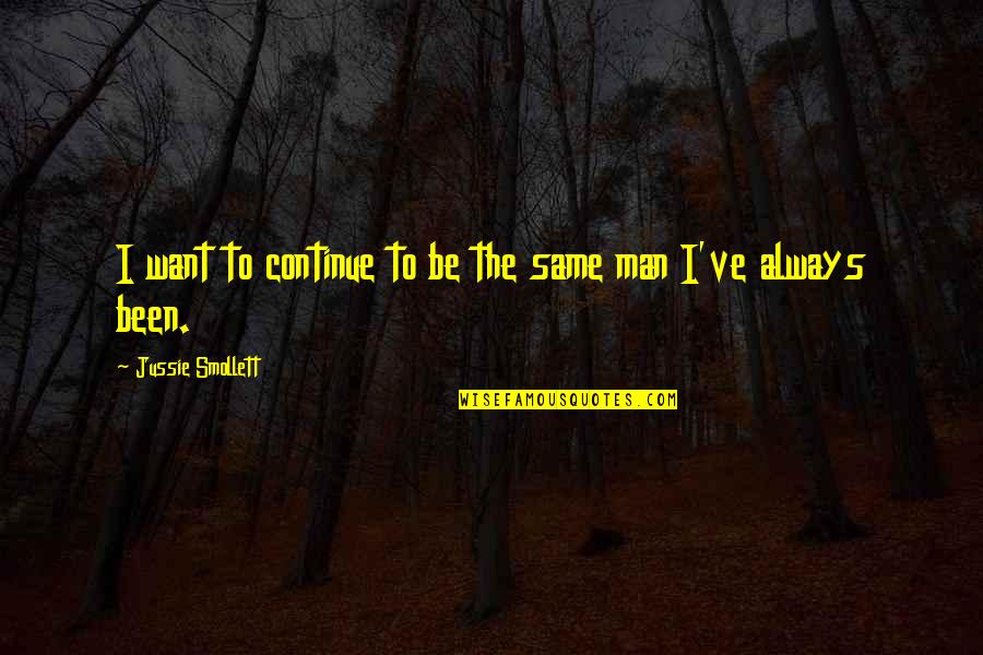 Melanet Ru Quotes By Jussie Smollett: I want to continue to be the same Melanet Ru Quotes By Jussie Smollett: I want to continue to be the same