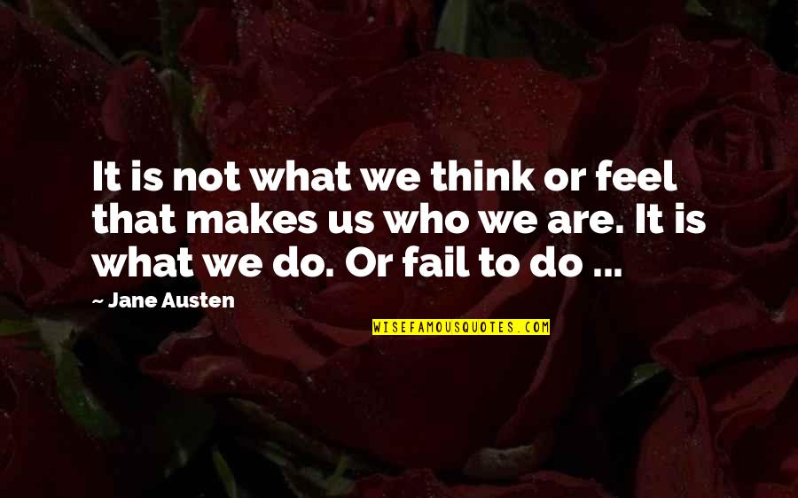 Melangelle Quotes By Jane Austen: It is not what we think or feel