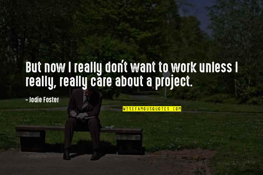 Melanggar In English Quotes By Jodie Foster: But now I really don't want to work