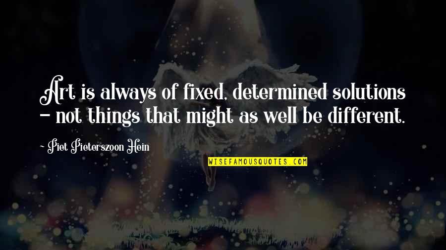 Melangkah In English Quotes By Piet Pieterszoon Hein: Art is always of fixed, determined solutions - Melangkah In English Quotes By Piet Pieterszoon Hein: Art is always of fixed, determined solutions -