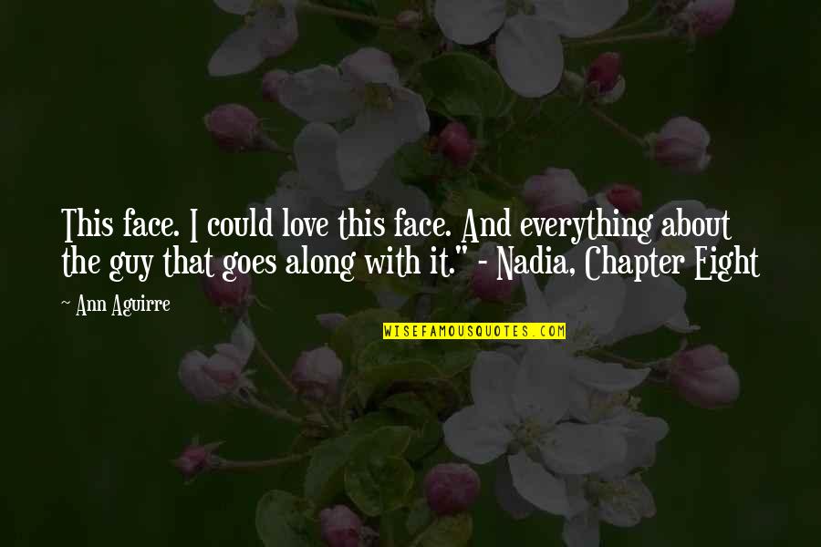 Melanie Hunter Quotes By Ann Aguirre: This face. I could love this face. And Melanie Hunter Quotes By Ann Aguirre: This face. I could love this face. And