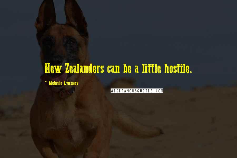 Melanie Lynskey quotes: New Zealanders can be a little hostile.