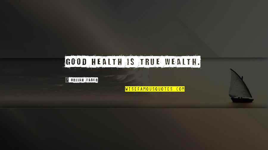 Melanie Marquez Funny Quotes By Urijah Faber: Good health is true wealth.