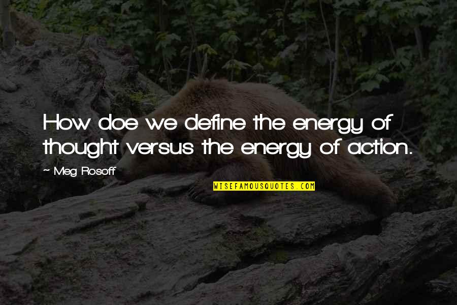 Melanie Moore Quotes By Meg Rosoff: How doe we define the energy of thought