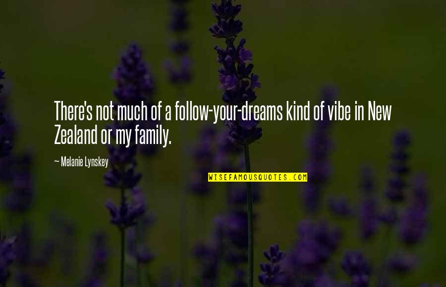 Melanie's Quotes By Melanie Lynskey: There's not much of a follow-your-dreams kind of