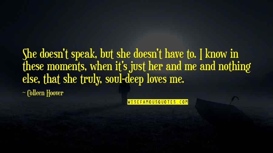 Melaniesuntanni Quotes By Colleen Hoover: She doesn't speak, but she doesn't have to.