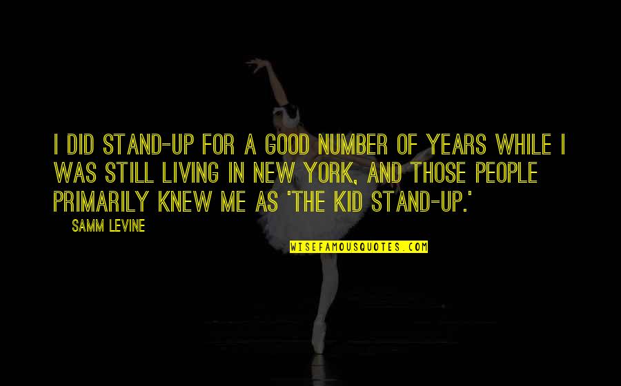 Melanjutkan Abjad Quotes By Samm Levine: I did stand-up for a good number of