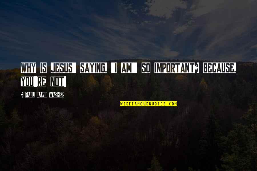 Melanjutkan Download Quotes By Paul David Washer: Why is Jesus' saying, "I am!" so important? Melanjutkan Download Quotes By Paul David Washer: Why is Jesus' saying, "I am!" so important?