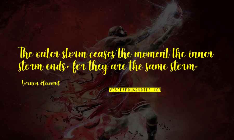 Melankolik Tipler Quotes By Vernon Howard: The outer storm ceases the moment the inner Melankolik Tipler Quotes By Vernon Howard: The outer storm ceases the moment the inner
