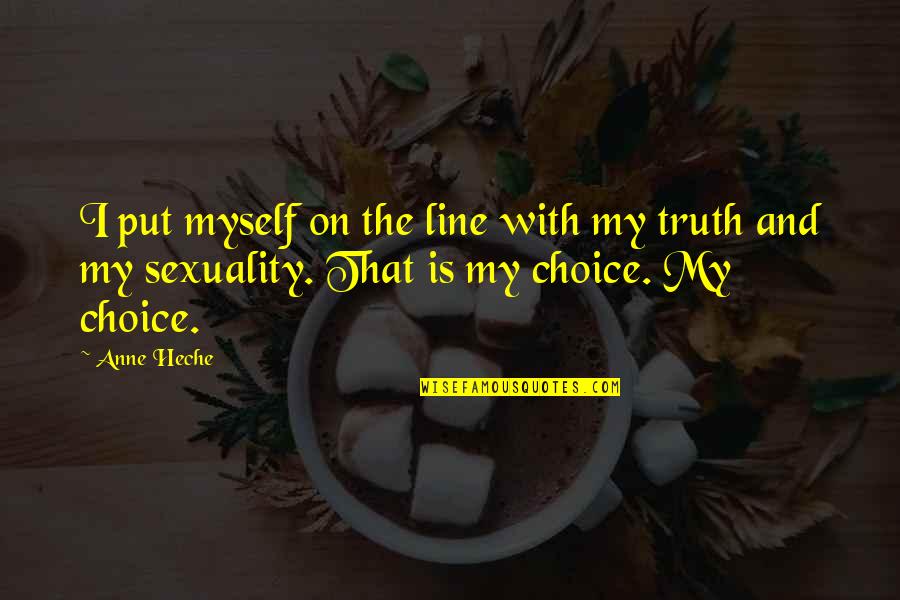 Melanogaster Ducks Quotes By Anne Heche: I put myself on the line with my