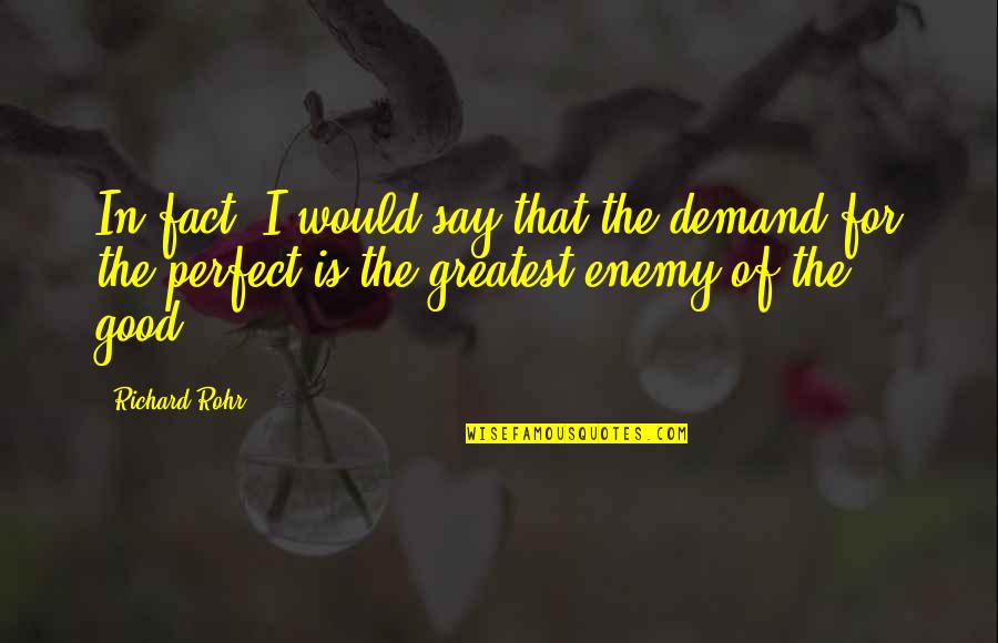 Melanomas Of The Skin Quotes By Richard Rohr: In fact, I would say that the demand