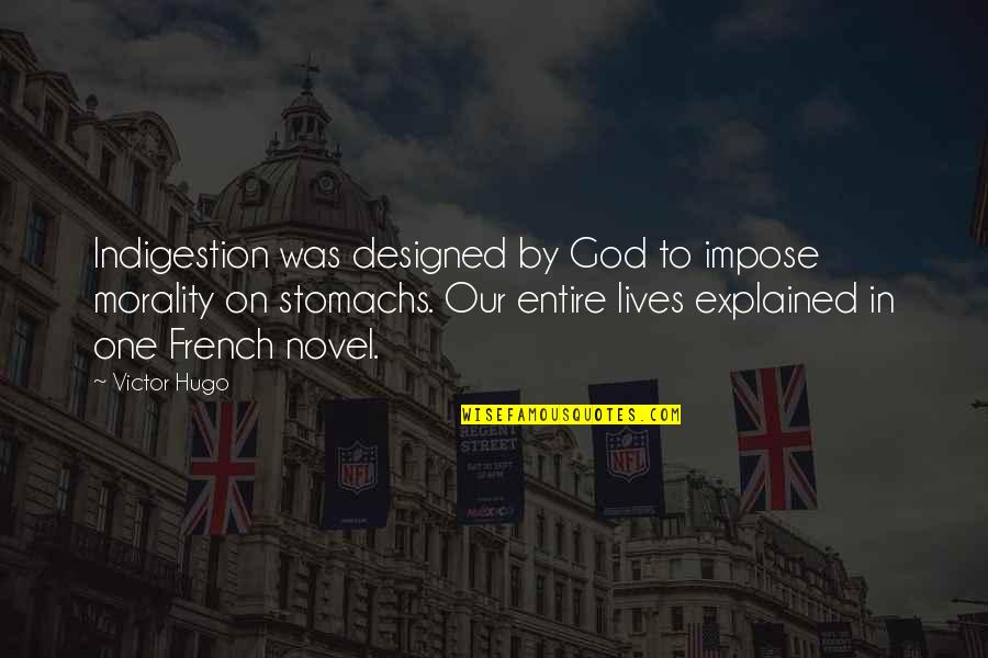 Melanotic Neuroectodermal Tumor Quotes By Victor Hugo: Indigestion was designed by God to impose morality Melanotic Neuroectodermal Tumor Quotes By Victor Hugo: Indigestion was designed by God to impose morality