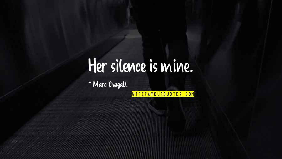 Melarat In English Quotes By Marc Chagall: Her silence is mine. Melarat In English Quotes By Marc Chagall: Her silence is mine.