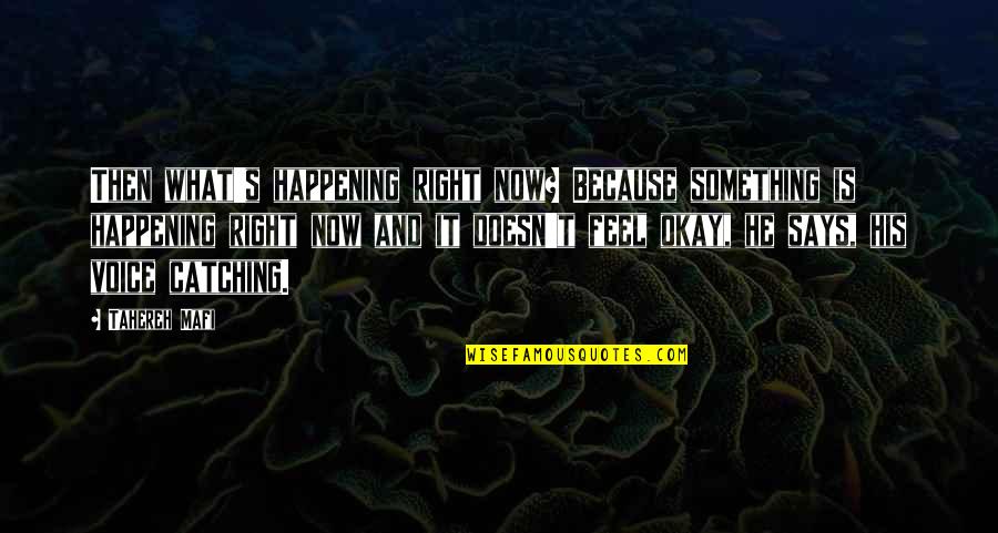 Melarat In English Quotes By Tahereh Mafi: Then what's happening right now? Because something is Melarat In English Quotes By Tahereh Mafi: Then what's happening right now? Because something is
