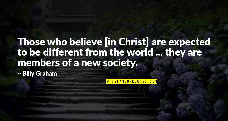 Melashenko Four Quotes By Billy Graham: Those who believe [in Christ] are expected to