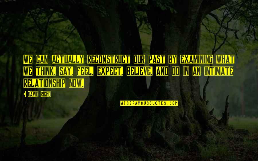Melashenko Sda Quotes By David Richo: We can actually reconstruct our past by examining