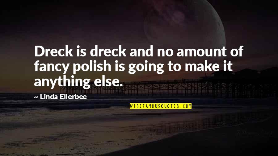 Melasma On Face Quotes By Linda Ellerbee: Dreck is dreck and no amount of fancy