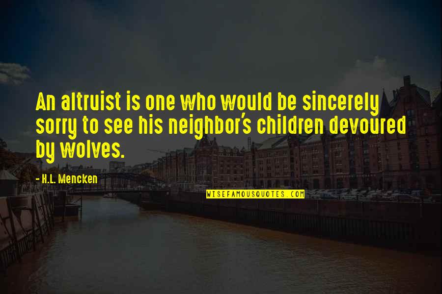 Melayang Di Quotes By H.L. Mencken: An altruist is one who would be sincerely