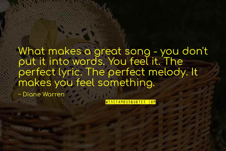 Melba Toast Quote Quotes By Diane Warren: What makes a great song - you don't