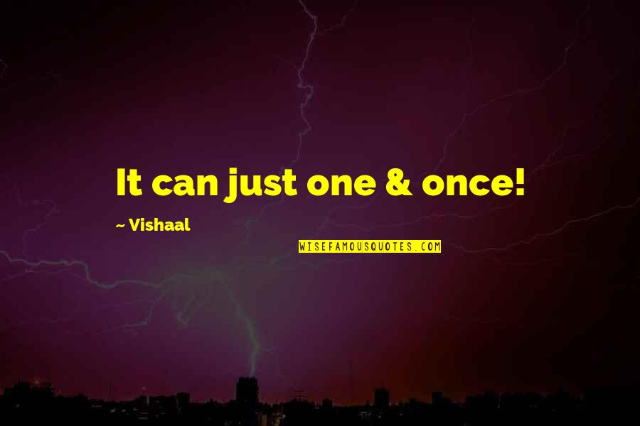 Melbourne Lockdown Quotes By Vishaal: It can just one & once! Melbourne Lockdown Quotes By Vishaal: It can just one & once!