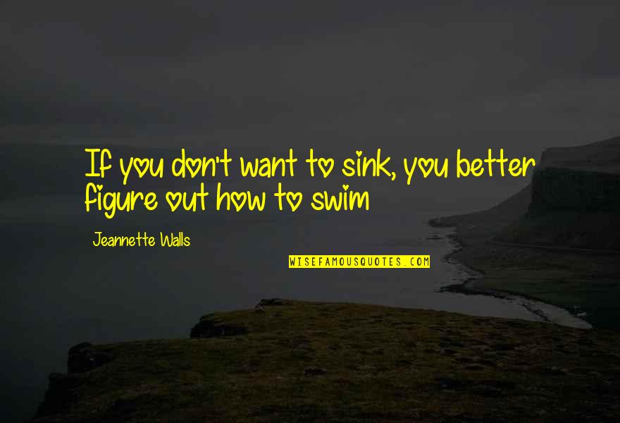 Melbourne Winna Efendi Quotes By Jeannette Walls: If you don't want to sink, you better