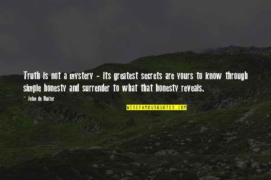 Melcher's Quotes By John De Ruiter: Truth is not a mystery - its greatest