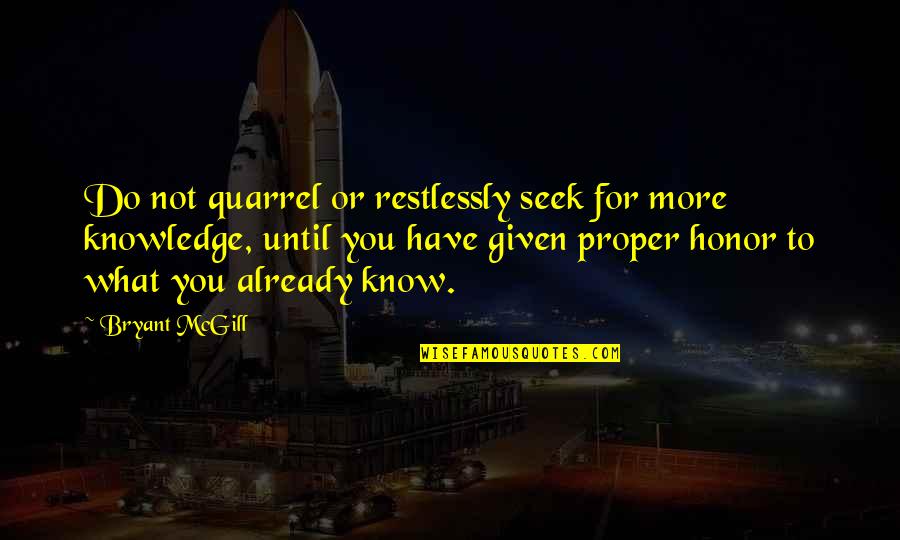 Melchert Eye Quotes By Bryant McGill: Do not quarrel or restlessly seek for more Melchert Eye Quotes By Bryant McGill: Do not quarrel or restlessly seek for more