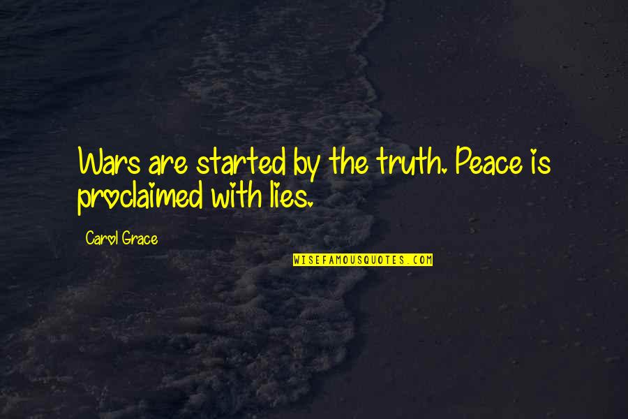 Melches Chicken Quotes By Carol Grace: Wars are started by the truth. Peace is
