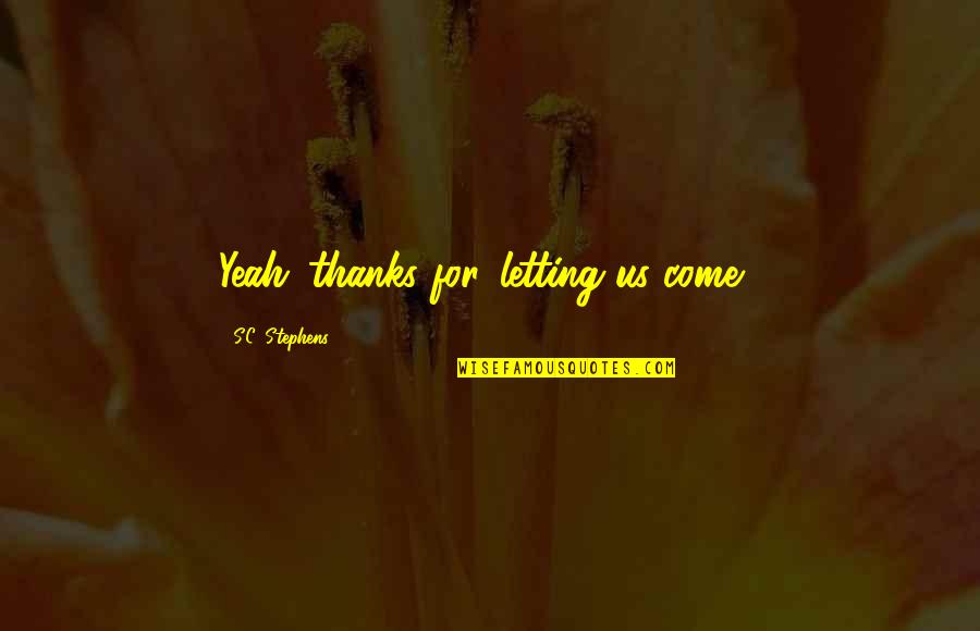 Melchionda Obit Quotes By S.C. Stephens: Yeah...thanks for...letting us come... Melchionda Obit Quotes By S.C. Stephens: Yeah...thanks for...letting us come...