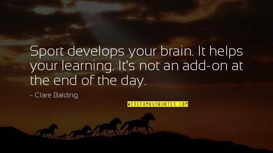 Melchiors Trailers Quotes By Clare Balding: Sport develops your brain. It helps your learning. Melchiors Trailers Quotes By Clare Balding: Sport develops your brain. It helps your learning.
