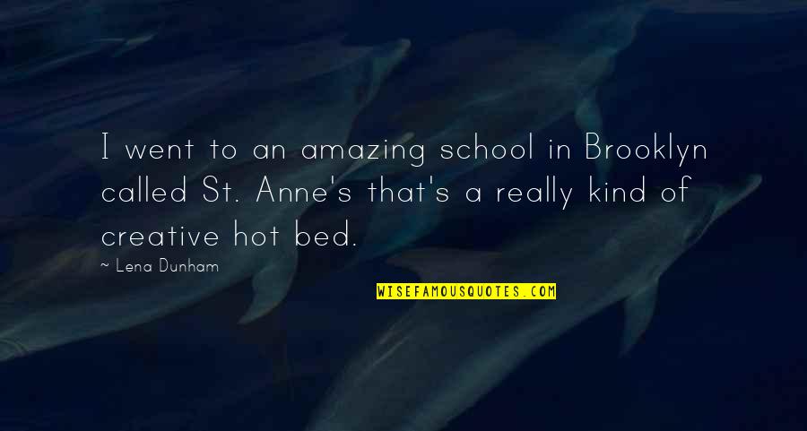 Melchiors Trailers Quotes By Lena Dunham: I went to an amazing school in Brooklyn Melchiors Trailers Quotes By Lena Dunham: I went to an amazing school in Brooklyn