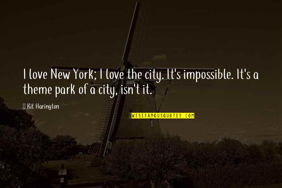 Melchisedech Quotes By Kit Harington: I love New York; I love the city. Melchisedech Quotes By Kit Harington: I love New York; I love the city.