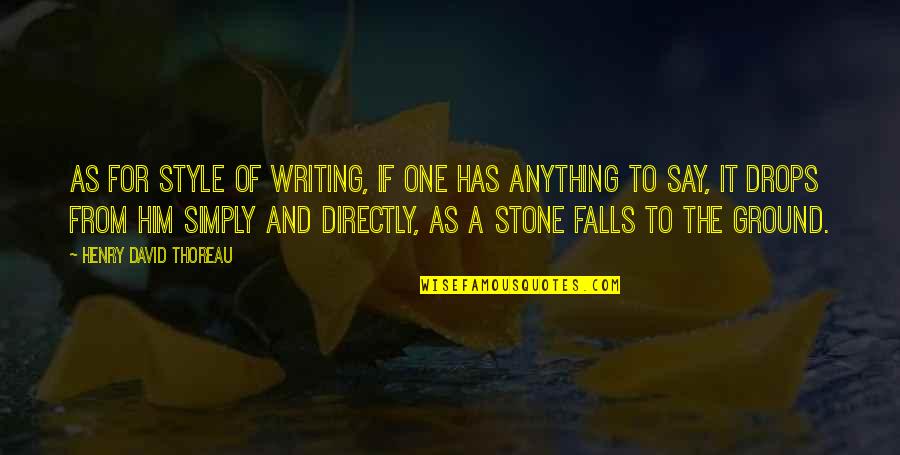 Melcul Poezie Quotes By Henry David Thoreau: As for style of writing, if one has