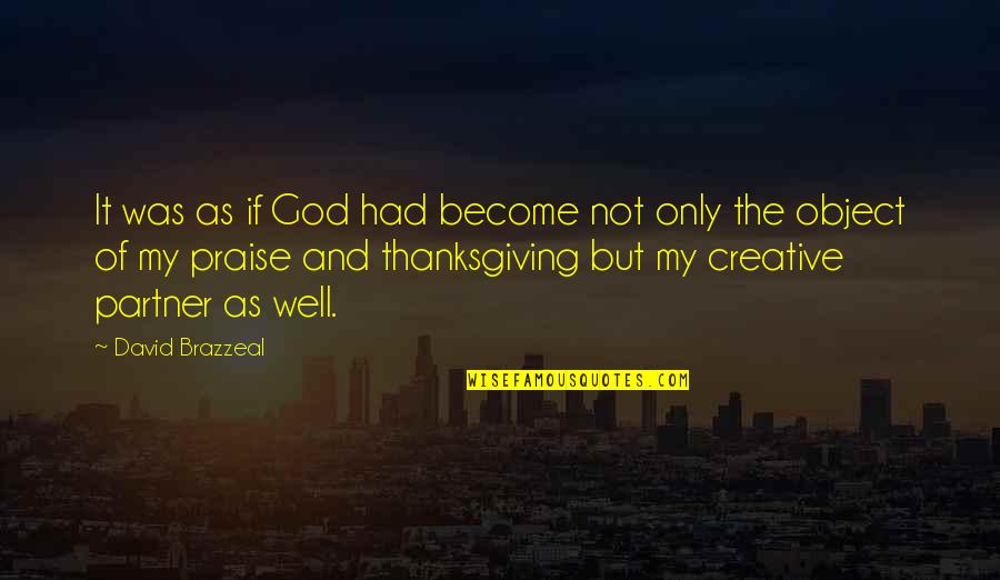 Meld Quotes By David Brazzeal: It was as if God had become not