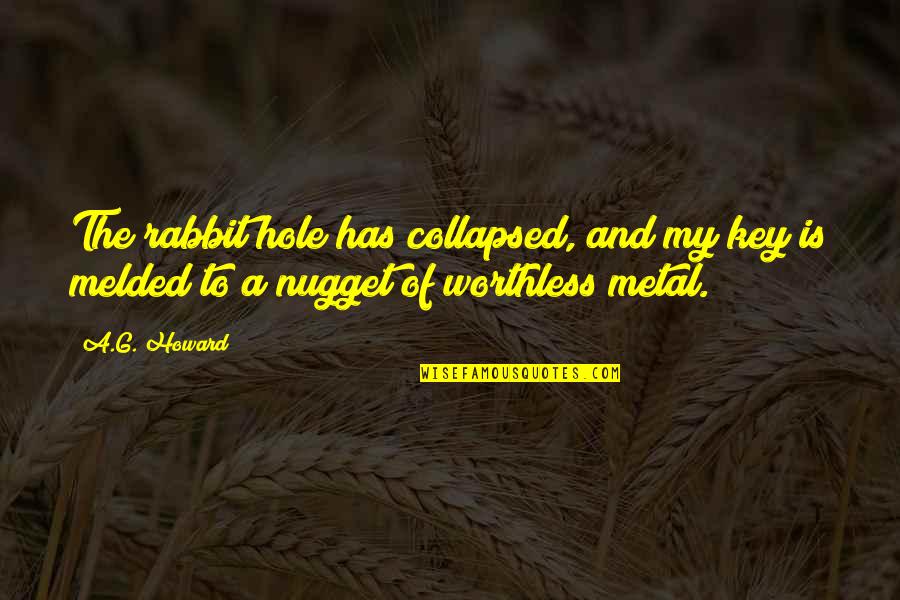 Melded Quotes By A.G. Howard: The rabbit hole has collapsed, and my key