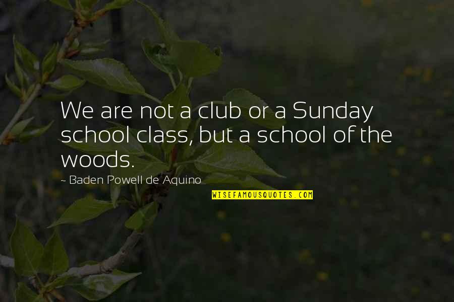Meldgaard Aabenraa Quotes By Baden Powell De Aquino: We are not a club or a Sunday Meldgaard Aabenraa Quotes By Baden Powell De Aquino: We are not a club or a Sunday