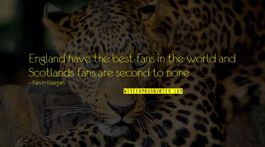 Meldgaard Aabenraa Quotes By Kevin Keegan: England have the best fans in the world