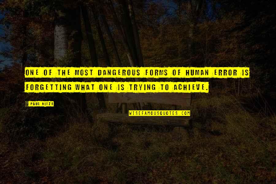 Meldgaard Aabenraa Quotes By Paul Nitze: One of the most dangerous forms of human