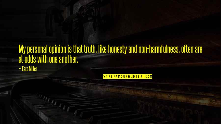 Meldrick Lewis Quotes By Ezra Miller: My personal opinion is that truth, like honesty Meldrick Lewis Quotes By Ezra Miller: My personal opinion is that truth, like honesty
