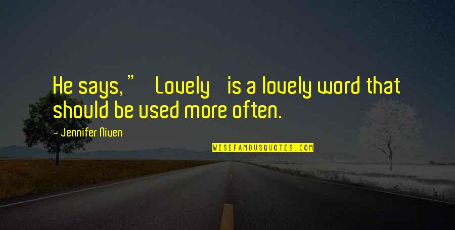 Melds Bathan Quotes By Jennifer Niven: He says, " 'Lovely' is a lovely word Melds Bathan Quotes By Jennifer Niven: He says, " 'Lovely' is a lovely word