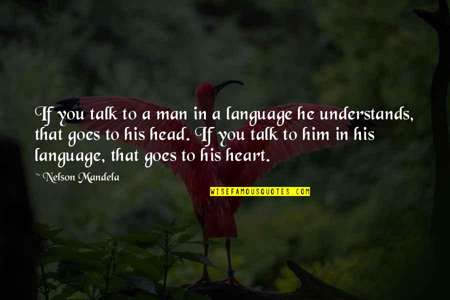 Melds Card Quotes By Nelson Mandela: If you talk to a man in a