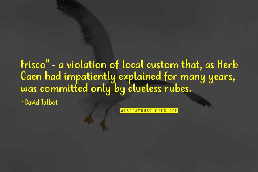 Melds Quotes By David Talbot: Frisco" - a violation of local custom that,