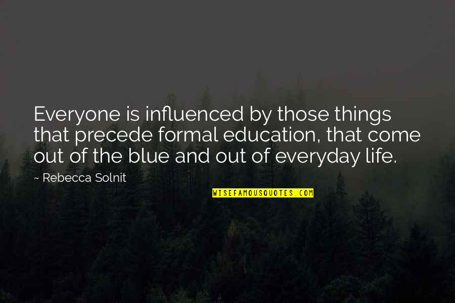 Meleager Pronunciation Quotes By Rebecca Solnit: Everyone is influenced by those things that precede Meleager Pronunciation Quotes By Rebecca Solnit: Everyone is influenced by those things that precede