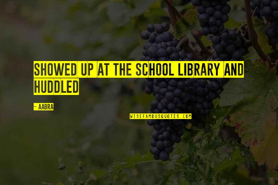 Melebur Dan Quotes By Aabra: showed up at the school library and huddled