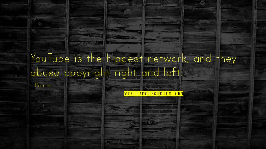Melebur Dan Quotes By Prince: YouTube is the hippest network, and they abuse
