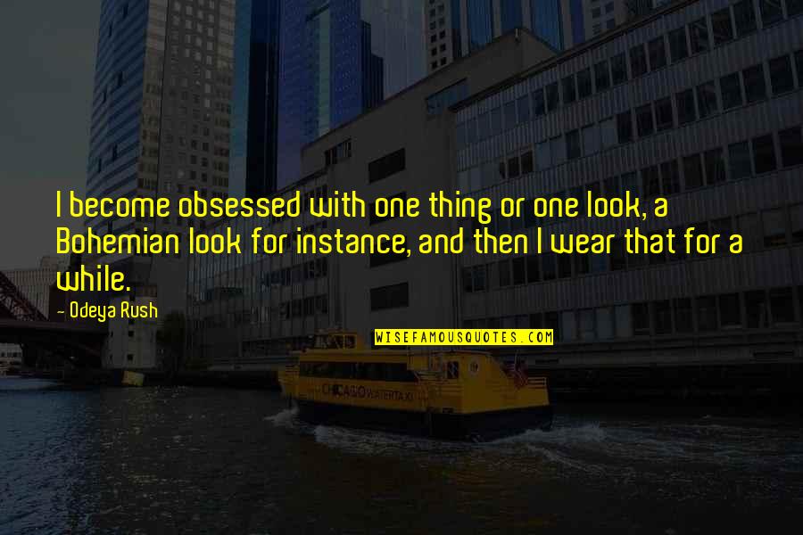 Melebur Plastik Quotes By Odeya Rush: I become obsessed with one thing or one