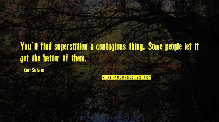 Meleca Jewellery Quotes By Curt Siodmak: You'll find superstition a contagious thing. Some people