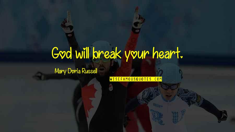 Meledak Sumur Quotes By Mary Doria Russell: God will break your heart. Meledak Sumur Quotes By Mary Doria Russell: God will break your heart.