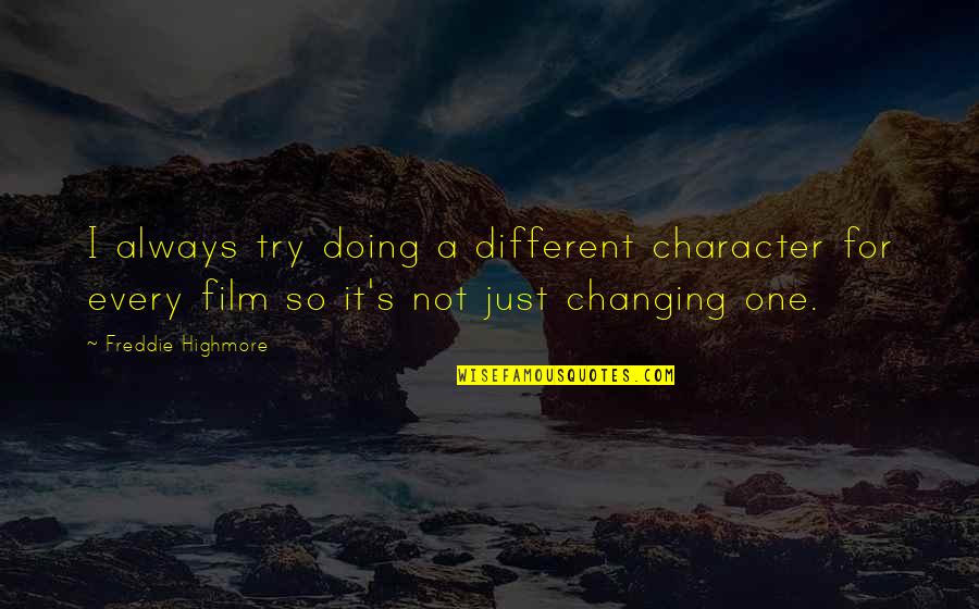 Melee Light Quotes By Freddie Highmore: I always try doing a different character for Melee Light Quotes By Freddie Highmore: I always try doing a different character for